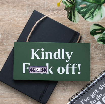 Kindly F*ck Off Sweary Rude Hanging Decoration Sign