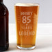 Years of This Legend 85th Birthday Pint Glass