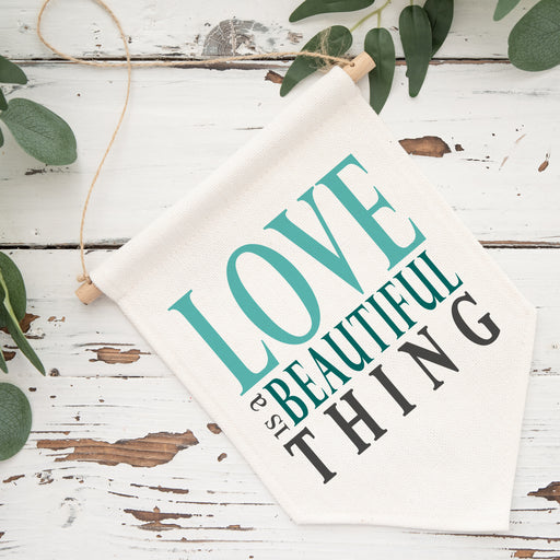 Love Is A Beautiful Thing Pennant Flag Sign