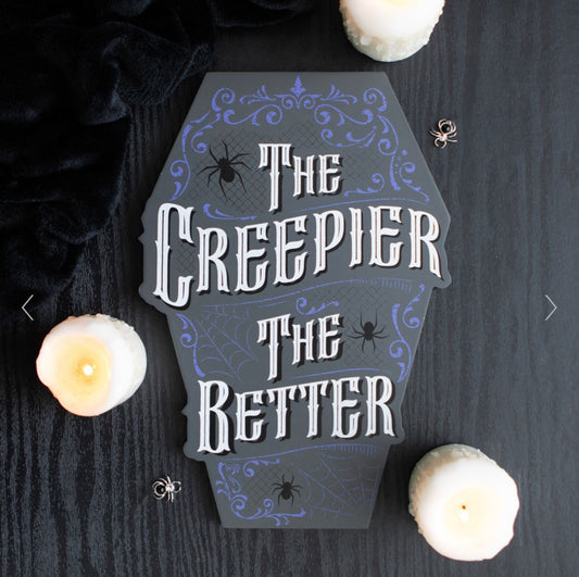 Halloween The Creepier the Better Coffin Shaped Sign