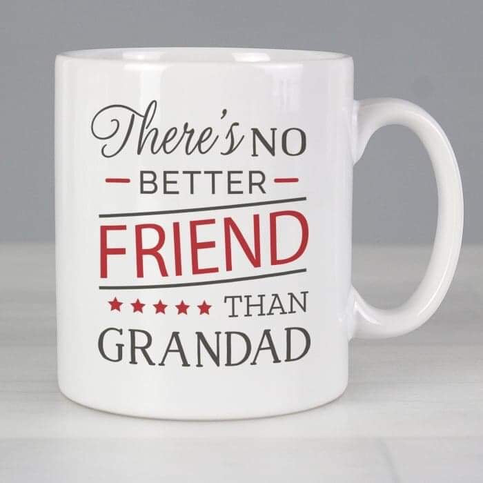 Personalised There's No Better Friend Than Grandad Mug - Myhappymoments.co.uk