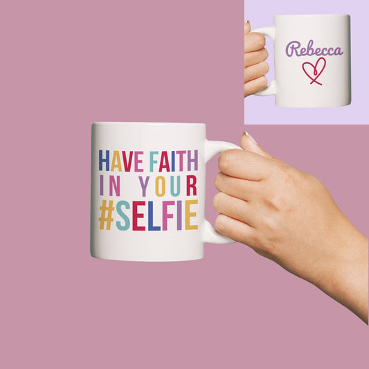 Personalised Have Faith in Your Selfie 11oz Mug