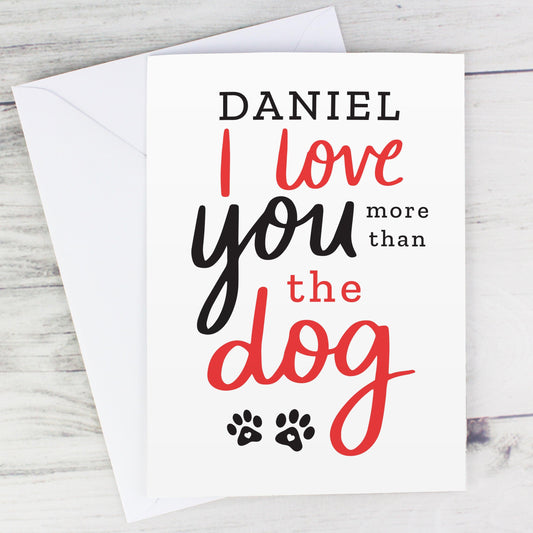 Personalised I Love You More than the Dog Card