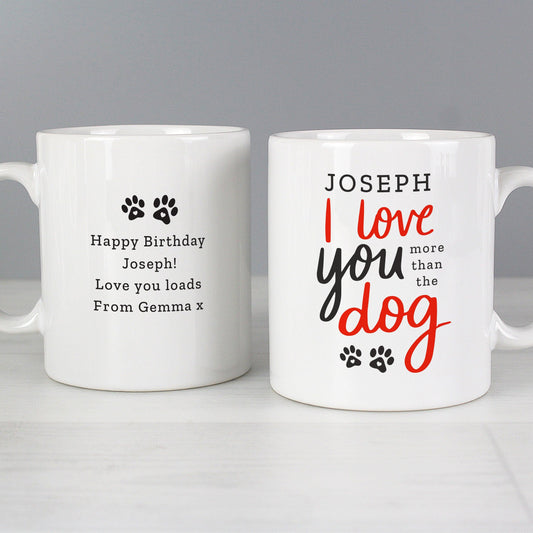 Personalised I Love You More Than The Dog Mug