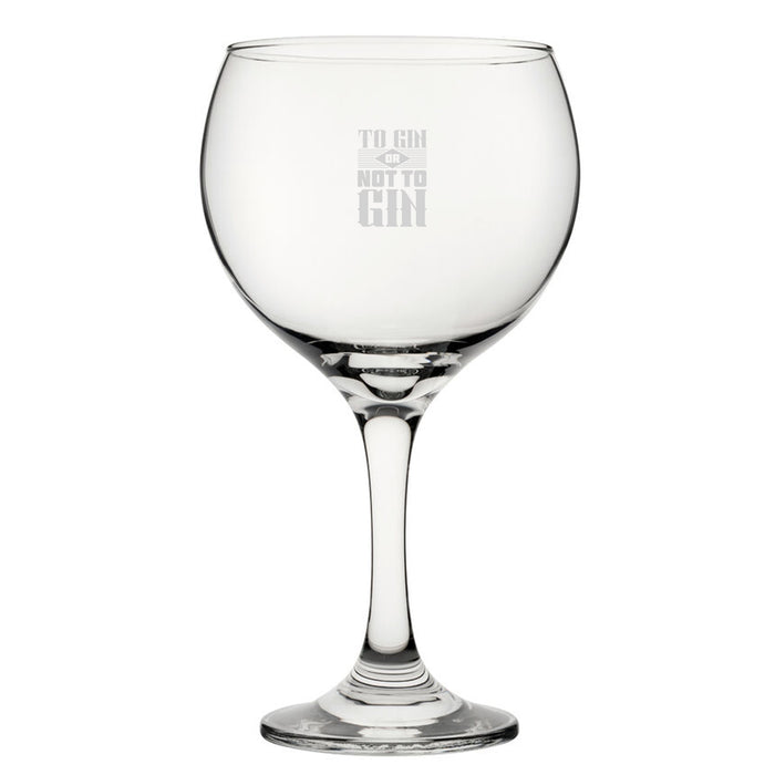 To Gin Or Not To Gin - Engraved Novelty Gin Balloon Cocktail Glass Image 1