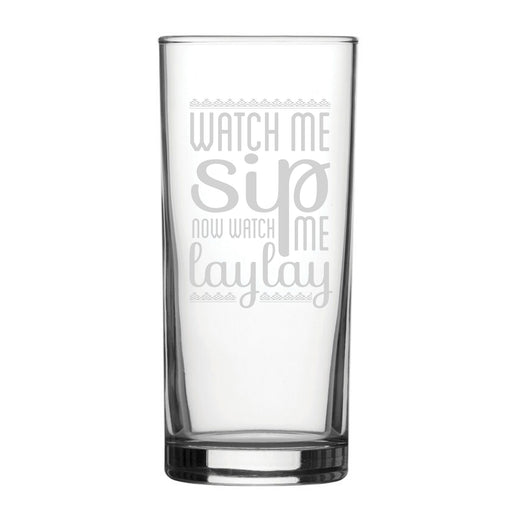 Watch Me Sip, Now Watch Me Laylay - Engraved Novelty Hiball Glass Image 1