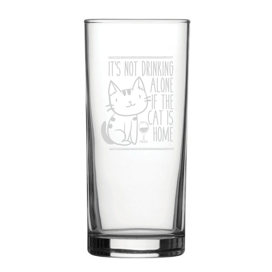 Funny Novelty It's Not Drinking Alone If The Cat Is Home Hiball Glass