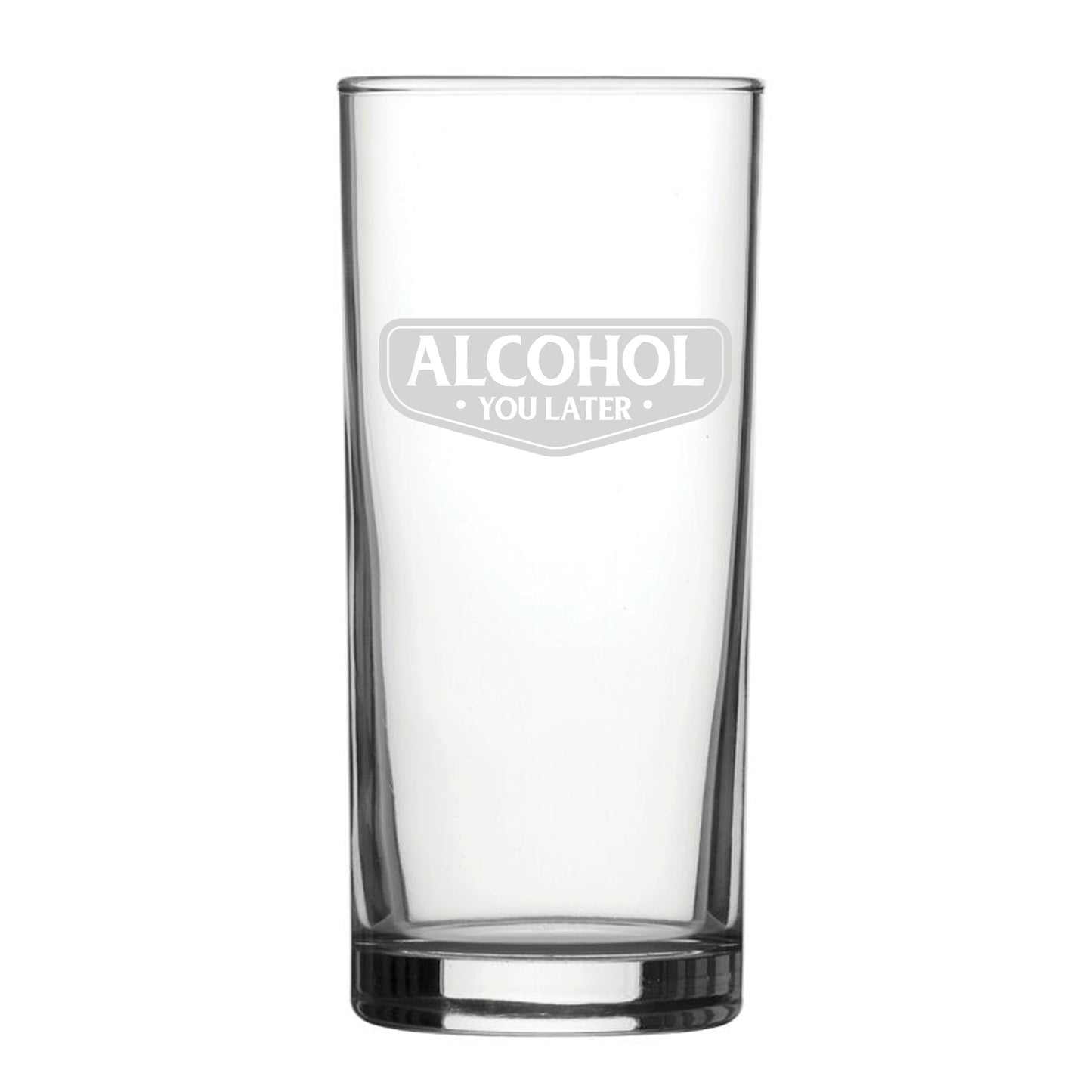 Alcohol You Later - Engraved Novelty Hiball Glass Image 2