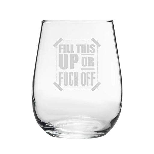 Fill This Up Or F*Ck Off - Engraved Novelty Stemless Wine Gin Tumbler Image 1