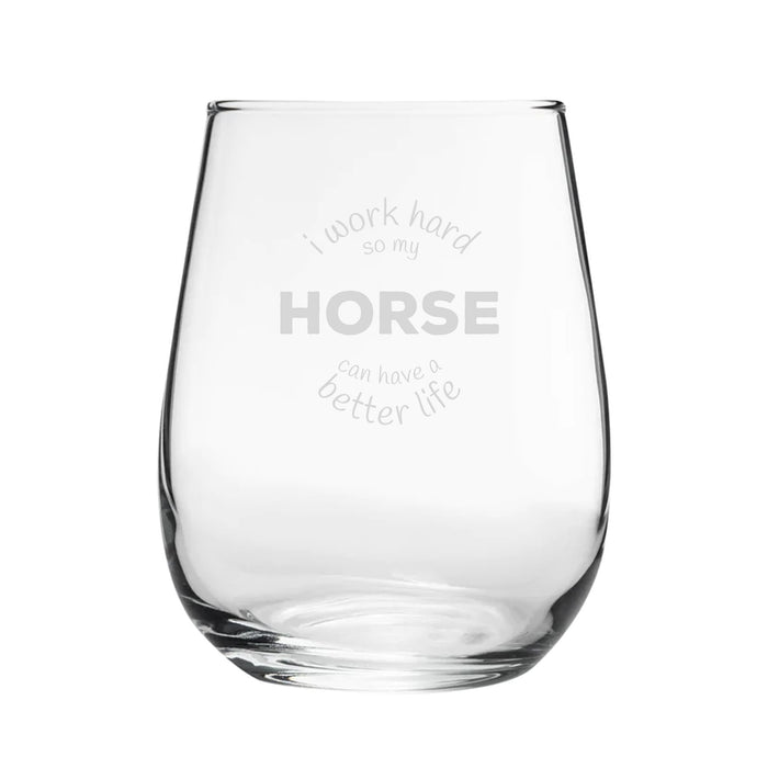 I Work Hard So My Horse Can Have A Better Life - Engraved Novelty Stemless Wine Gin Tumbler Image 2