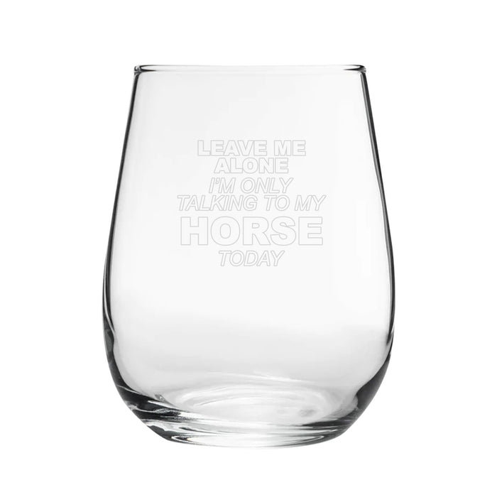 Leave Me Alone I'm Only Talking To My Horse Today - Engraved Novelty Stemless Wine Gin Tumbler Image 2