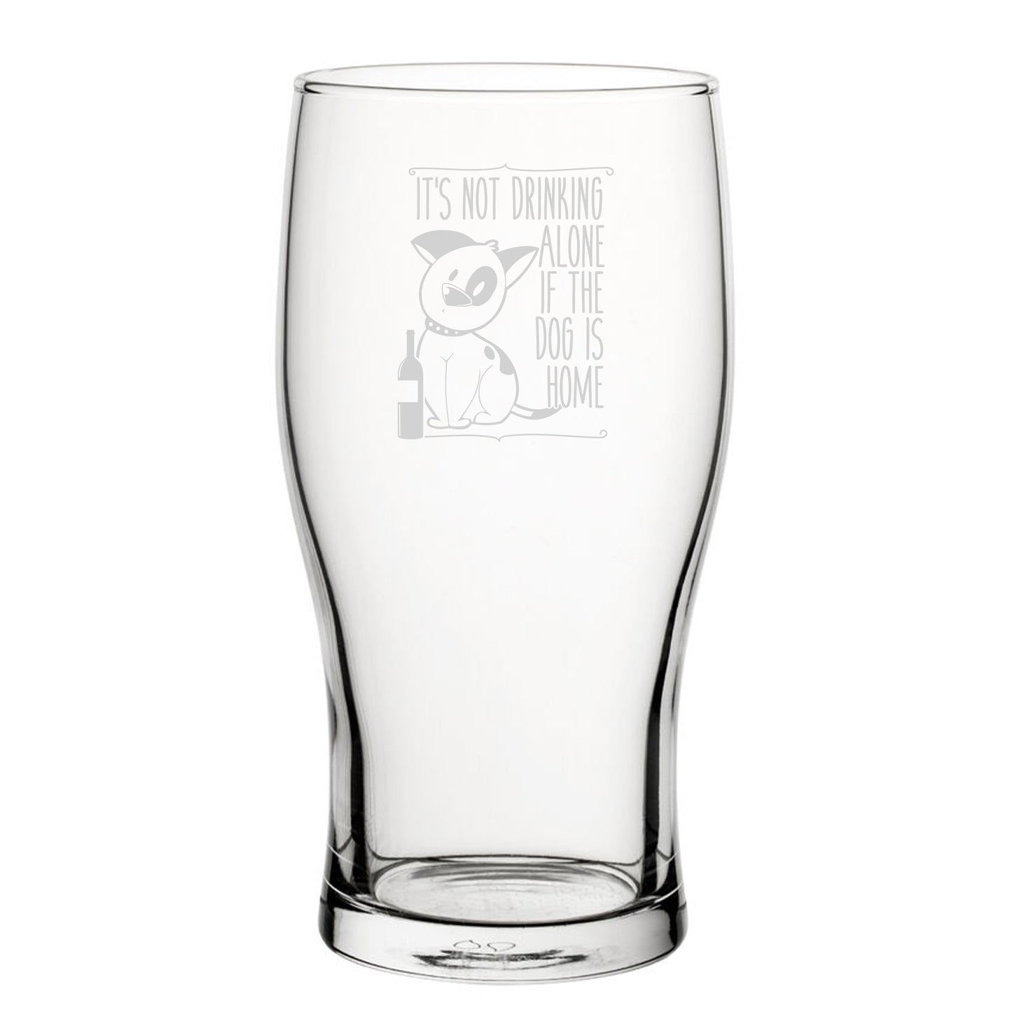 It's Not Drinking Alone If The Dog Is Home - Engraved Novelty Tulip Pint Glass Image 2