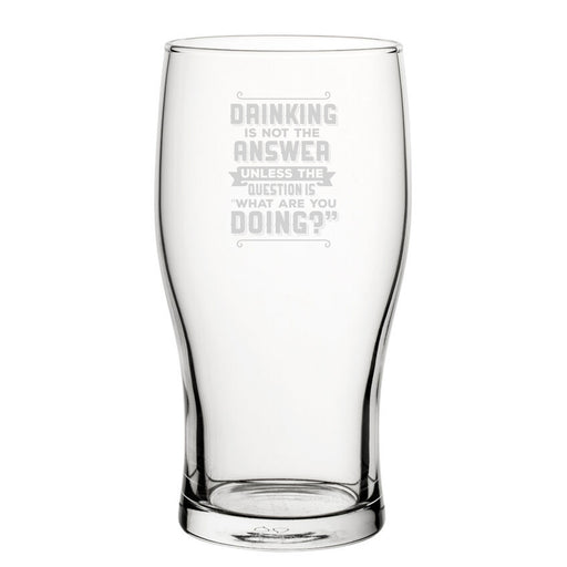 Novelty Drinking Is Not The Answer Pint Glass