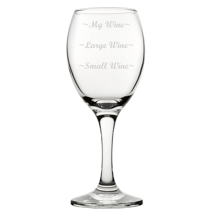 Small Wine, Large Wine, My Wine - Engraved Novelty Wine Glass Image 1