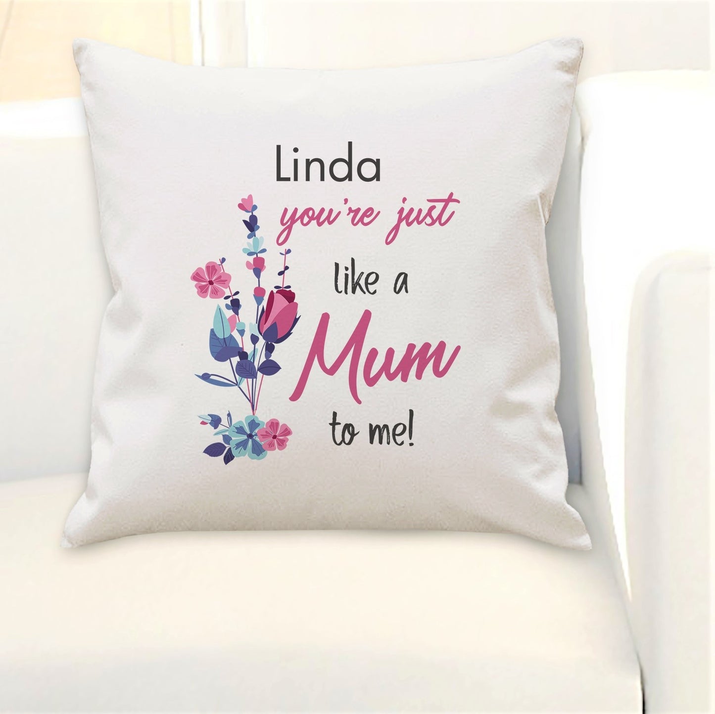 Personalised You're Just Like A Mum To Me Cushion & Insert - Myhappymoments.co.uk